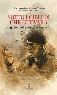 Fabio Pedrazzi, Gabriel Impaglione - Sotto i cieli di Che Guevara (2020)