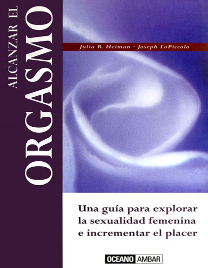 Alcanzar el orgasmo - Julia R. Heiman y Joseph LoPiccolo (PDF + Epub) [VS]