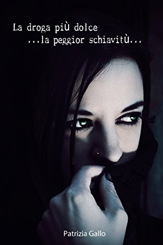 Patrizia Gallo - La droga più dolce... La peggior schiavitù (2016)