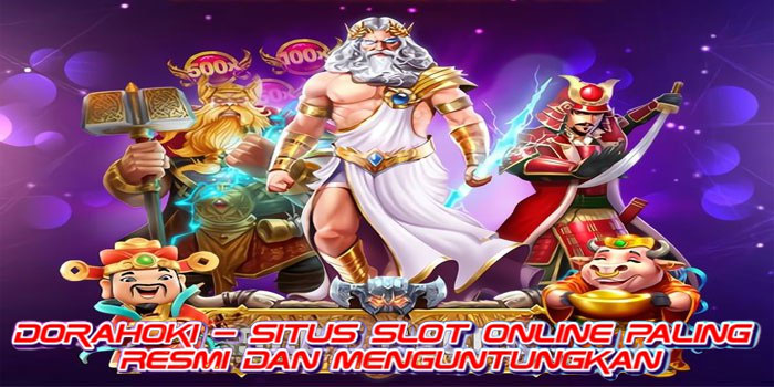 Dorahoki – Situs Slot Online Paling Resmi dan Menguntungkan