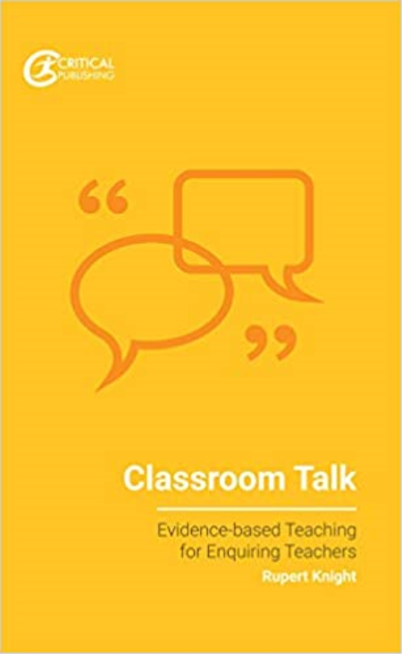 Classroom Talk (Evidence-based Teaching for Enquiring Teachers)