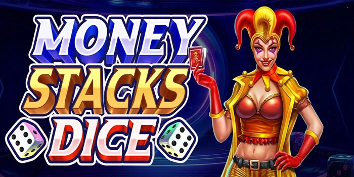 Rahasia Teruji Jackpot Fantastis Di Slot Money Stacks Dice