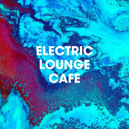 Various Artists - Electric Lounge Cafe (2020)