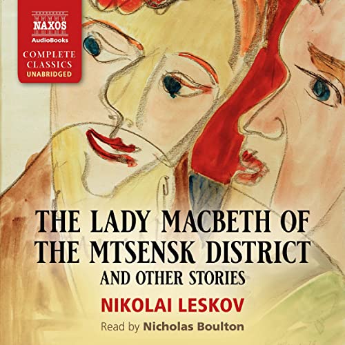 Nikolai Leskov, A E Chamot, Beatrix Tollemache, Isabel Hapgood The Lady Macbeth of the Mtsensk District and Other Stories