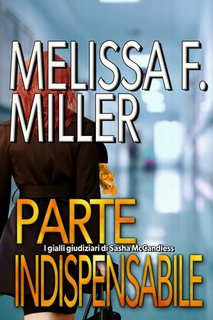 Melissa F. Miller - I gialli giudiziari di Sasha McCandless 4. Parte indispensabile (2022)