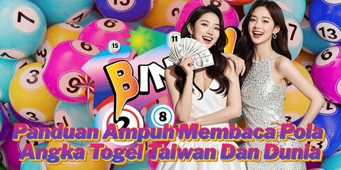 Panduan Ampuh Membaca Pola Angka Togel Taiwan Dan Dunia