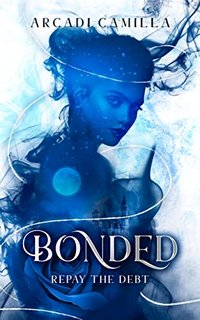 Camilla Arcadi - Bonded. Repay the debt (2022)