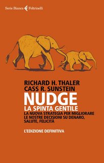 Richard H. Thaler, Cass R. Sunstein - Nudge. La spinta gentile (2022)