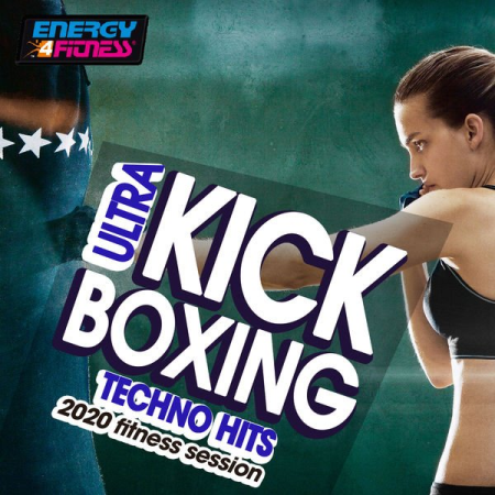 Various Artists   Ultra Kick Boxing Techno Hits 2020 Fitness Session