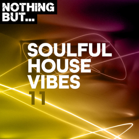 VA - Nothing But... Soulful House Vibes Vol. 11 (2020)