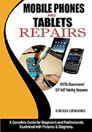 Mobile Phones and Tablets Repairs: A Complete Guide for Beginners and Professionals-P2P