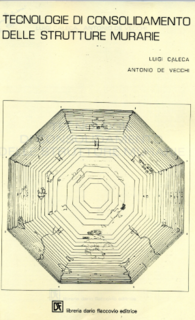 Luigi Caleca, Antonio De Vecchi - Tecnologie di consolidamento delle strutture murarie (1999)
