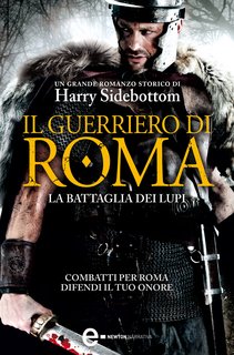 Harry Sidebottom - Il guerriero di Roma. La battaglia dei lupi (2014)