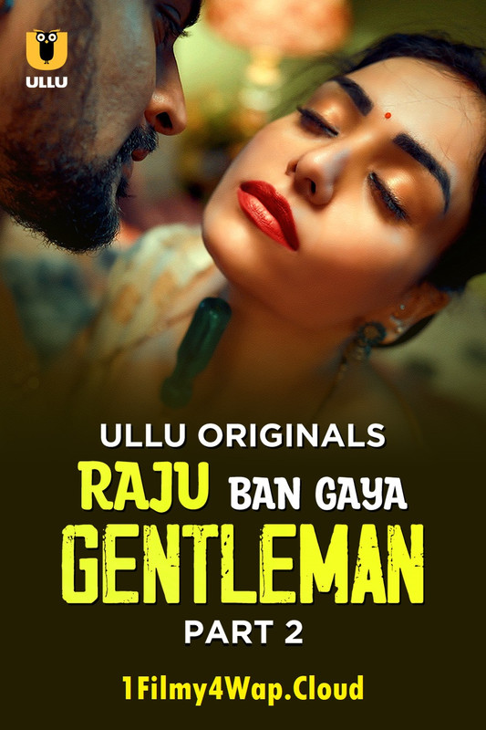 Raju Ban Gaya Gentleman Part-2 (2025) Ullu Hindi Originals Web Series WEB-DL X264 AAC 1080p | 720p | 480p | Download
