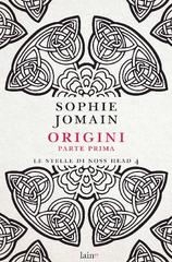 Sophie Jomain – Le stelle di Noss Head vol.04. Origini. Parte Prima (2017)