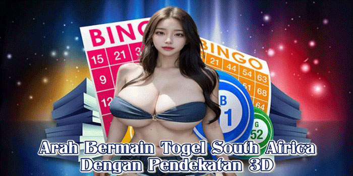 Arah Bermain Togel South Africa Dengan Pendekatan 3D