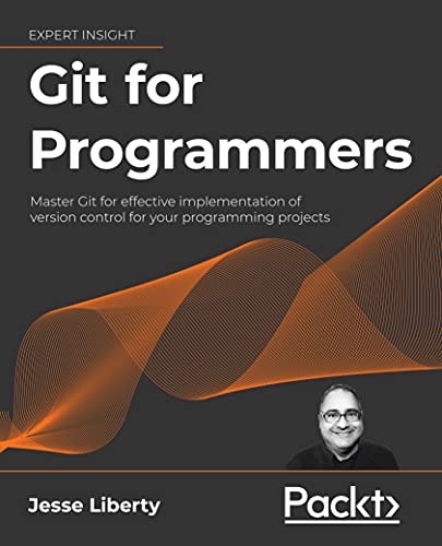 Git for Programmers: Master Git for effective implementation of version control for your programming projects (True AZW3)