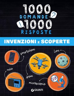 Maria Grazia Bertarini - 1000 domande 1000 risposte. Invenzioni e scoperte (2024)