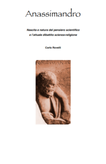 Carlo Rovelli - Anassimandro. Nascita e natura del pensiero scientifico e l'attuale dibattito scienza-religione (2009)