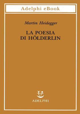 Martin Heidegger - La poesia di Holderlin (2026)