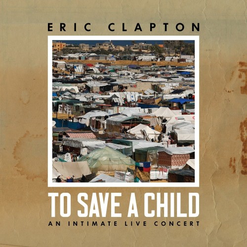 Eric Clapton - To Save a Child (2024).Mp3.320kbps