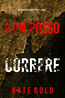 Kate Bold - Non posso correre. Nora Price Libro 1 (2023)