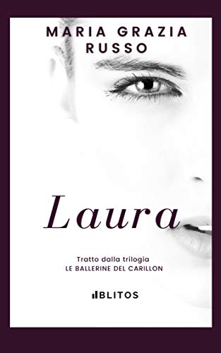 Maria Grazia Russo – Trilogia le Ballerine del Carillon Vol.1. Laura (2020)