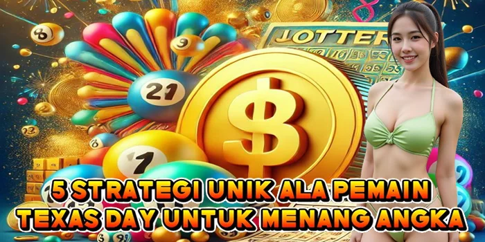 5 Strategi Unik Ala Pemain Texas Day untuk Menang Angka