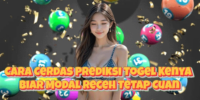 Cara Cerdas Prediksi Togel Kenya Biar Modal Receh Tetap CuanARTIKEL