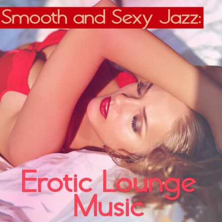 Erotic Stimulation Academy - Smooth and Sexy Jazz: Erotic Lounge Music (2022)