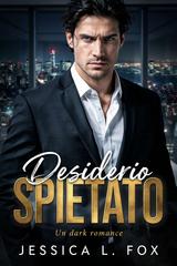 Jessica L. Fox – Protettori Spietati Vol. 4. Desiderio Spietato (2026)