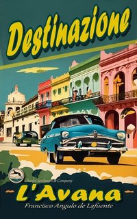 Francisco Angulo de Lafuente - Destinazione L'Avana (2023)