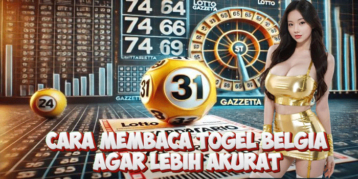 Cara Membaca Togel Belgia Agar Lebih Akurat
