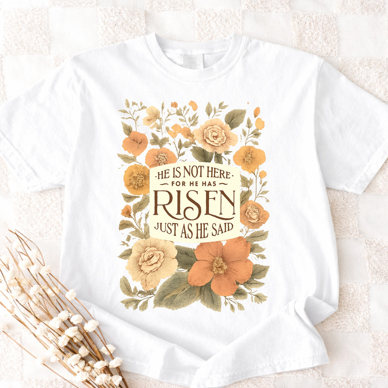 250805227 GM Tshirt 2D He Is Not Here For He Has Risen White 1