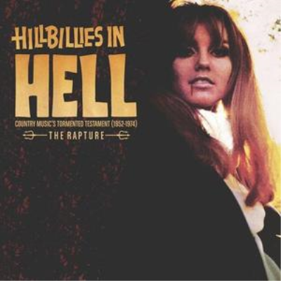 VA -  Hillbillies In Hell: Country Music's Tormented Testament (1952-1974) The Rapture (2018)