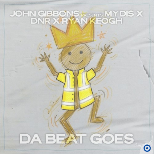 John Gibbons Presents MYDIS x DNR x Ryan Keogh - Da Beat Goes (2026) MP3
