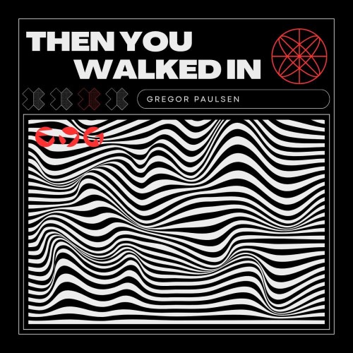 00-gregor-paulsen-then-you-walked-in-gpm