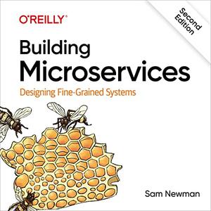 Building Microservices: Designing Fine-Grained Systems, 2nd Edition [Audiobook]