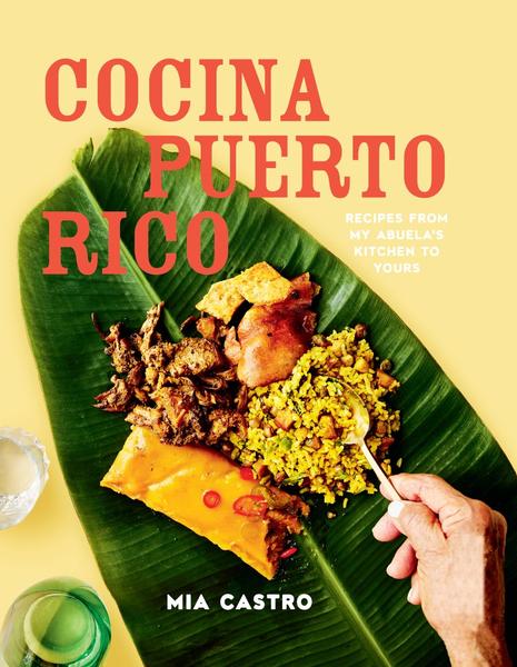 Cocina Puerto Rico Recipes From My Abuela’s Kitchen To Yours (Mia Castro, Johnny Miller, Chef Giovanna Huyke) Cocina Puerto Rico Recipes From My Abuela’s Kitchen To Yours (Mia Castro, Johnny Miller, Chef Giovanna Huyke)