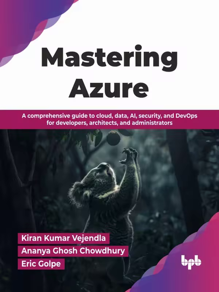 Mastering Azure A Comprehensive Guide To Cloud Data AI Security And DevOps For Developers Architects And Administrators (Kiran Kumar Vejendla, Anan… Mastering Azure A Comprehensive Guide To Cloud Data AI Security And DevOps For Developers Architects And Administrators (Kiran Kumar Vejendla, Anan…
