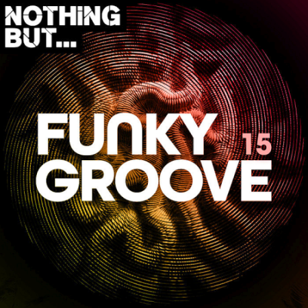 VA - Nothing But... Funky Groove Vol. 15 (2021)