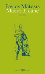 Pavlos Màtesis – Madre di cane (2022)