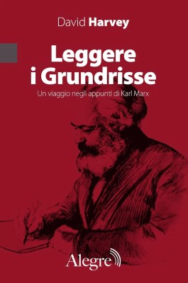 David Harvey - Leggere i Grundrisse. Un viaggio negli appunti di Karl Marx (2024)
