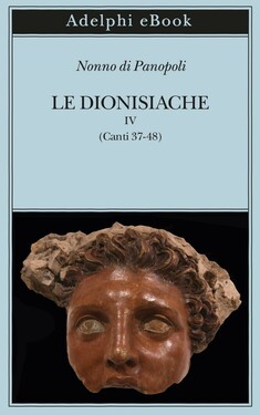 Nonno di Panopoli – Le Dionisiache, IV (2020)
