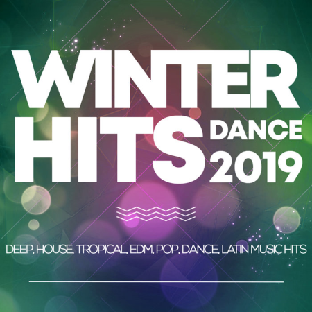 VA - Winter Hits Dance 2019 (Deep, House, Tropical, Edm, Pop, Dance, Latin Music Hits) (2019)