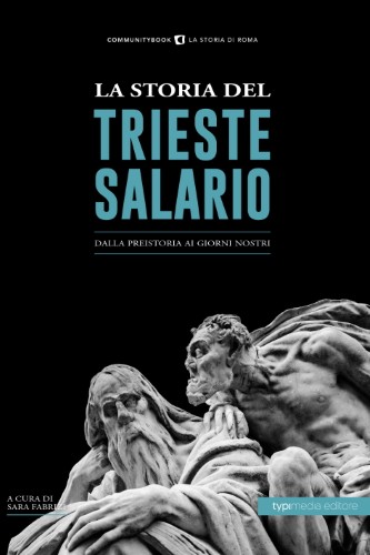 Sara Fabrizi - La storia del trieste salario. Dalla preistoria ai giorni nostri (2021)