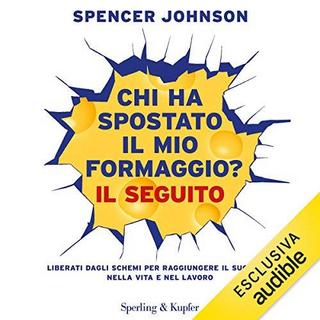Spencer Johnson - Chi ha spostato il mio formaggio - Il seguito (2019) .mp3 - 64 kbps