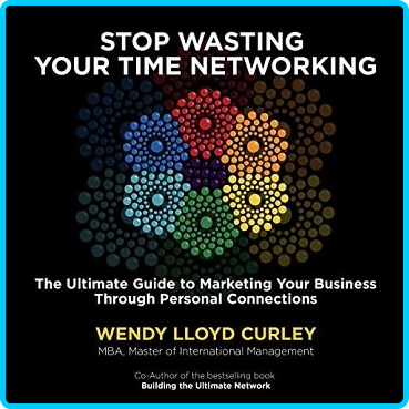 Stop-Wasting-Your-Time-Networking-The-Ultimate-Guide-to-Marketing-Your-Business-Through-Personal-Con.png