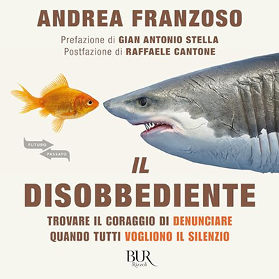 Andrea Franzoso - Il disobbediente꞉ Trovare il coraggio di denunciare quando tutti vogliono il silenzio (2024) (mp3 - 128 kbps)
