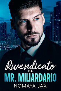 Nomaya Jax - Signor Miliardario Vol. 2. Rivendicato da signor miliardario (2023)